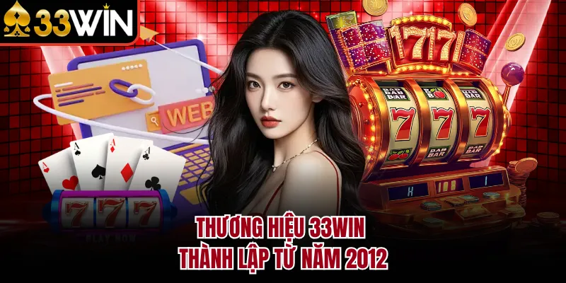 Thương hiệu 33WIN thành lập từ năm 2012